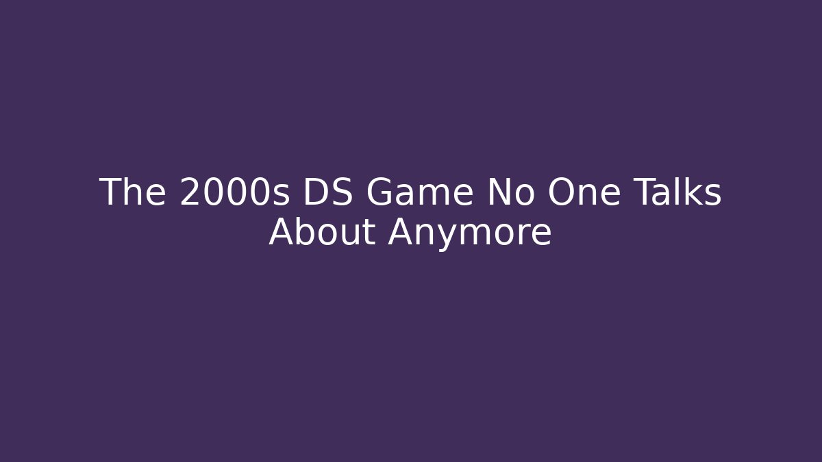 The 2000s DS Game No One Talks About Anymore