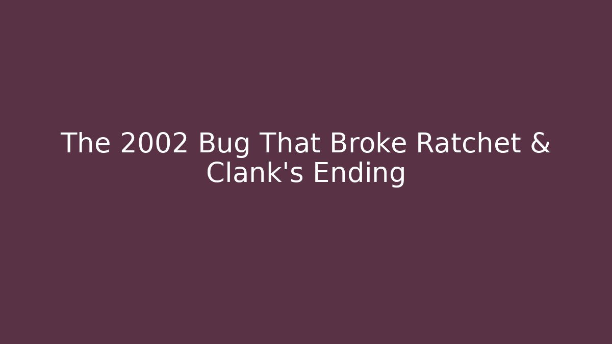 The 2002 Bug That Broke Ratchet & Clank's Ending