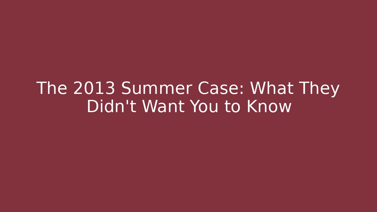 The 2013 Summer Case: What They Didn't Want You to Know - Critter Realm