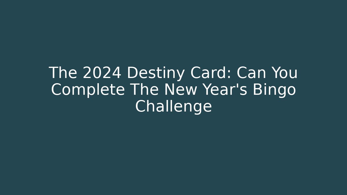 The 2024 Destiny Card: Can You Complete The New Year's Bingo Challenge