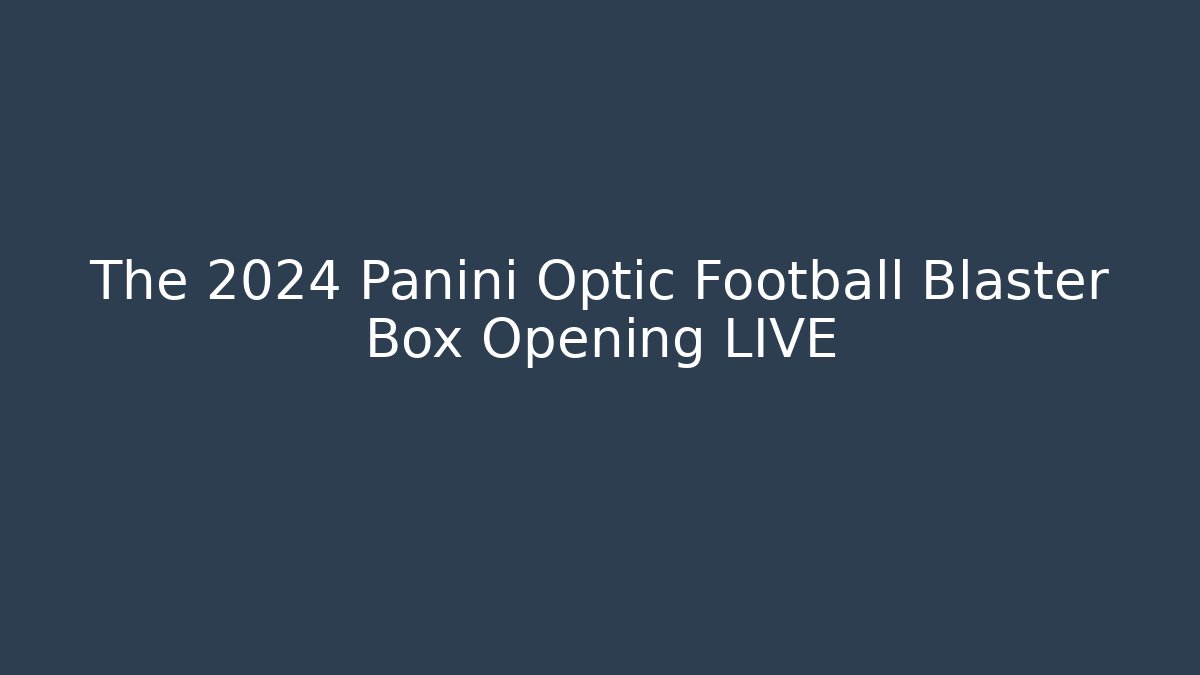 The 2024 Panini Optic Football Blaster Box Opening LIVE