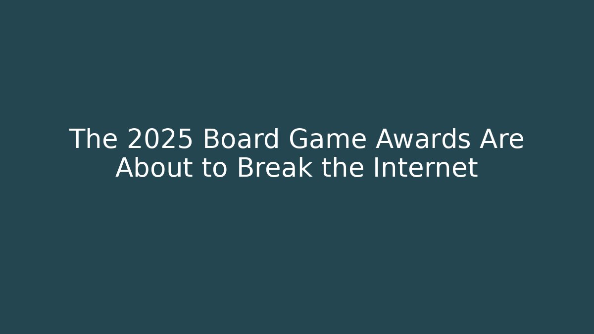 The 2025 Board Game Awards Are About to Break the Internet