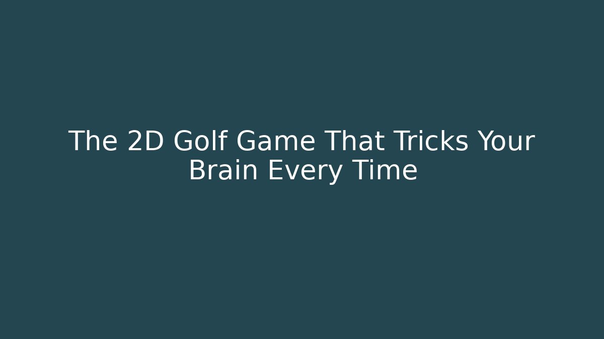 The 2D Golf Game That Tricks Your Brain Every Time