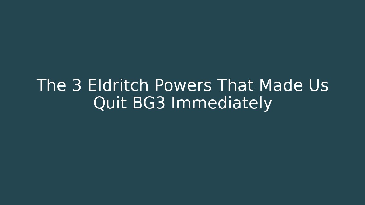 The 3 Eldritch Powers That Made Us Quit BG3 Immediately - Critter Realm