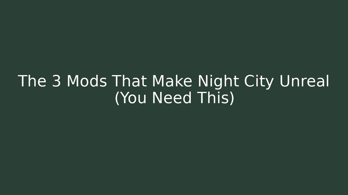 The 3 Mods That Make Night City Unreal (You Need This) - Critter Realm