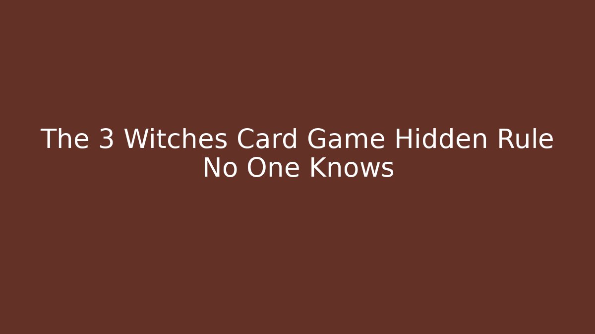 The 3 Witches Card Game Hidden Rule No One Knows - Critter Realm