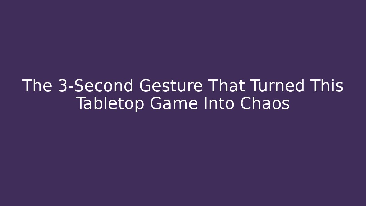 The 3-Second Gesture That Turned This Tabletop Game Into Chaos - Critter Realm