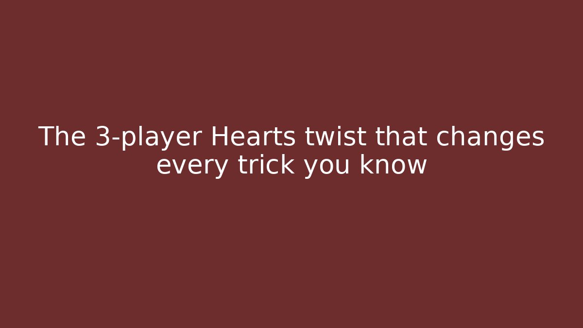 The 3-player Hearts twist that changes every trick you know
