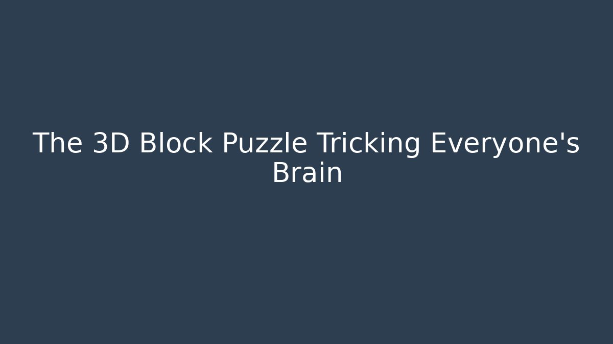 The 3D Block Puzzle Tricking Everyone's Brain