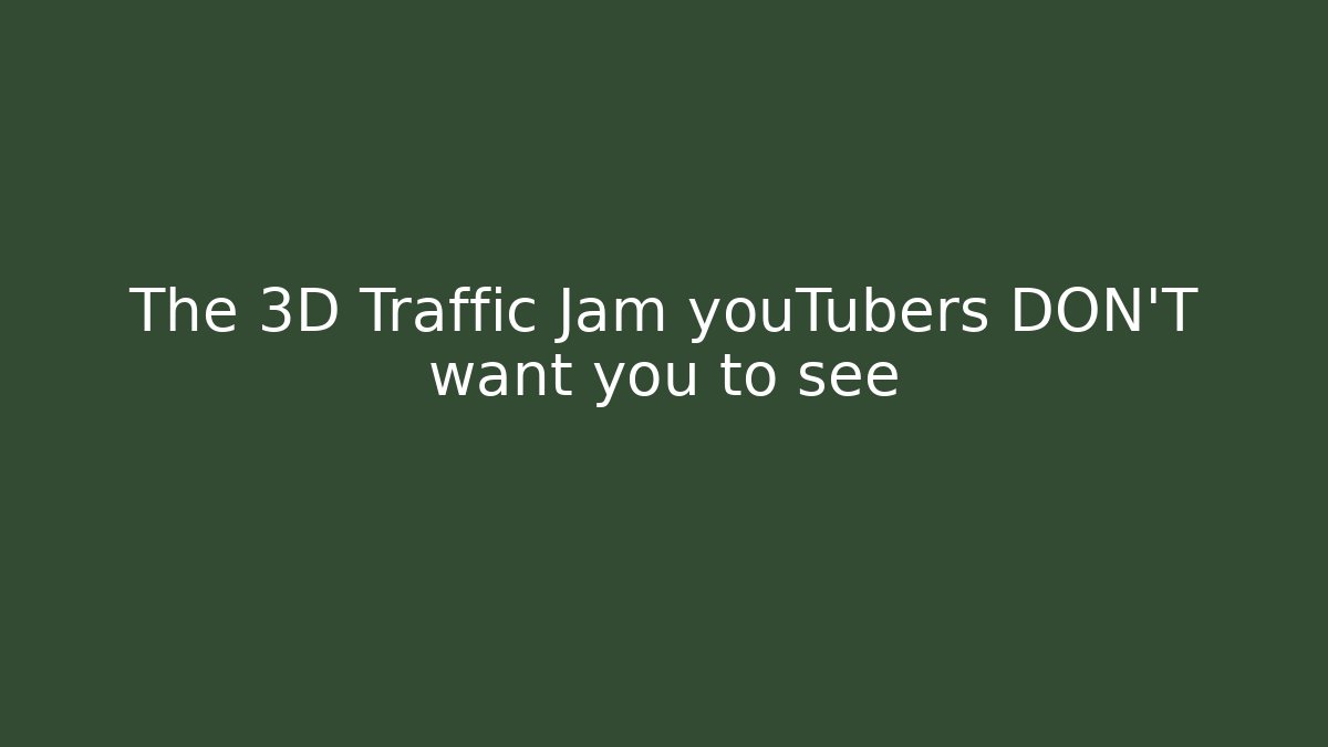 The 3D Traffic Jam youTubers DON'T want you to see