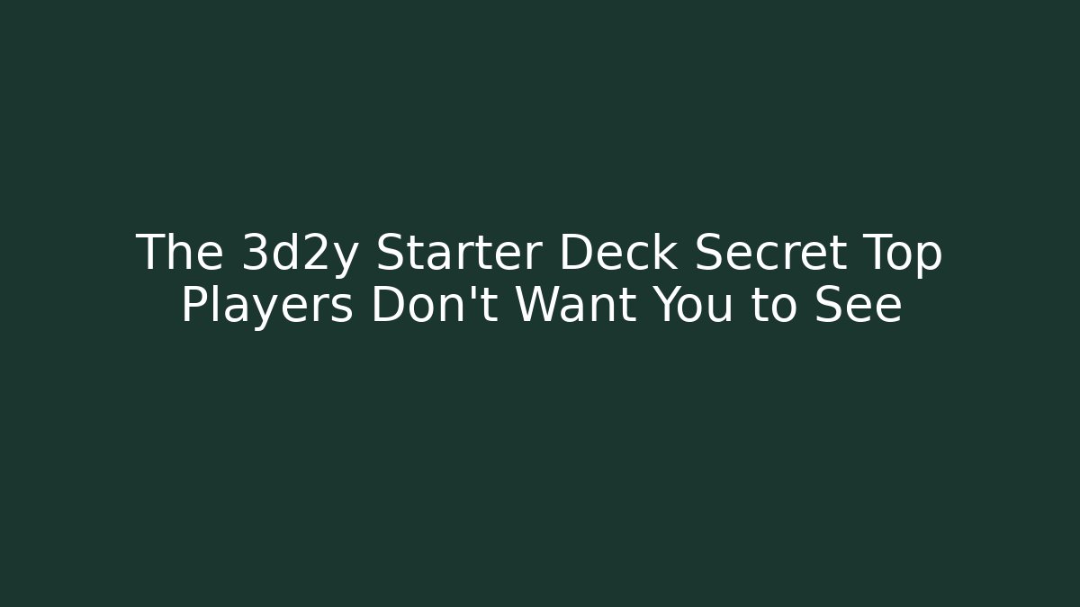 The 3d2y Starter Deck Secret Top Players Don't Want You to See - Critter Realm