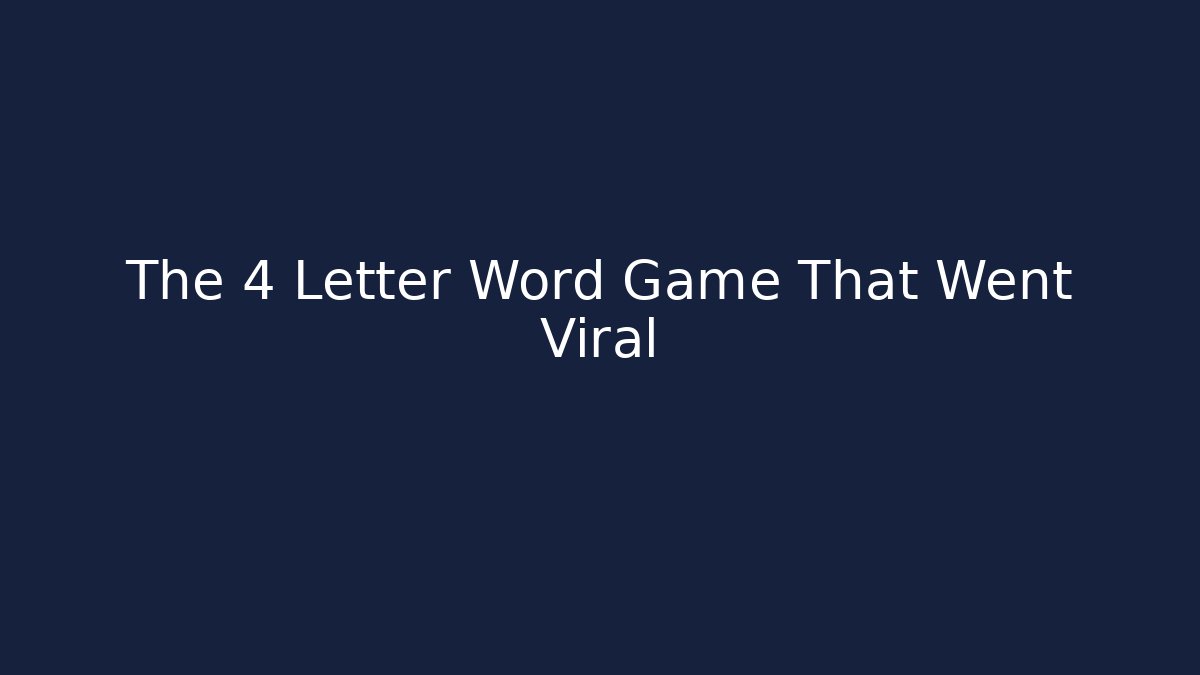 The 4 Letter Word Game That Went Viral