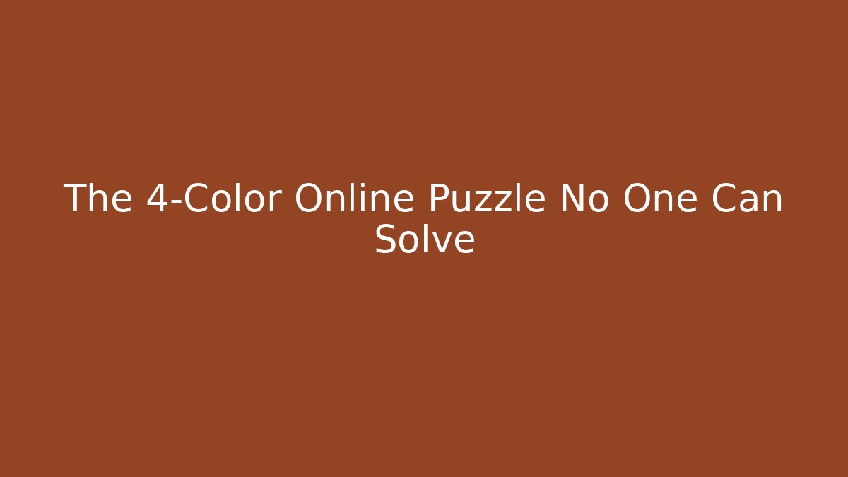 The 4-Color Online Puzzle No One Can Solve