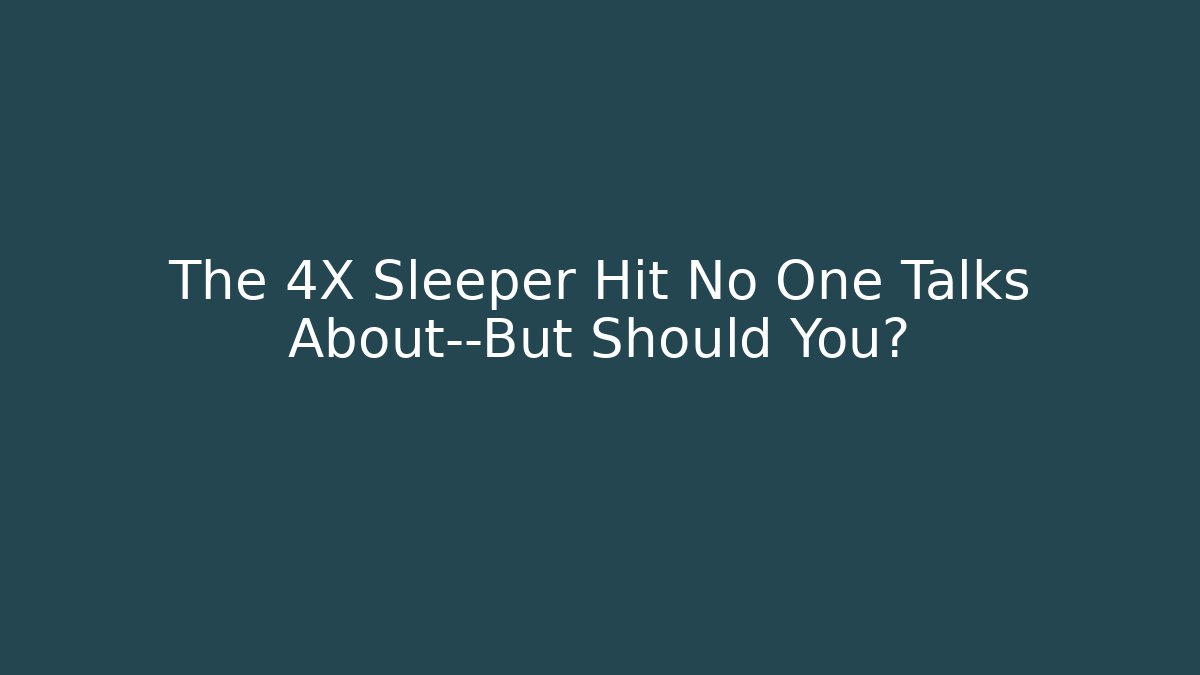 The 4X Sleeper Hit No One Talks About—But Should You?