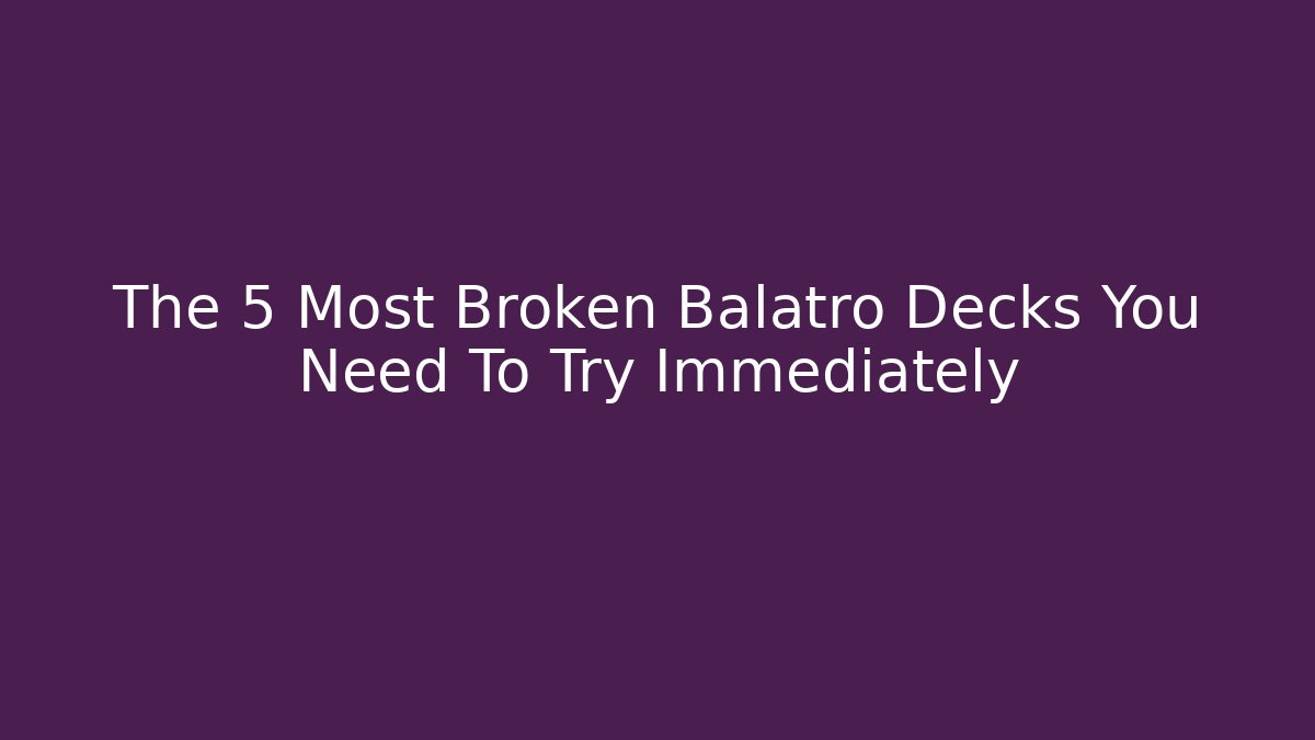 The 5 Most Broken Balatro Decks You Need To Try Immediately