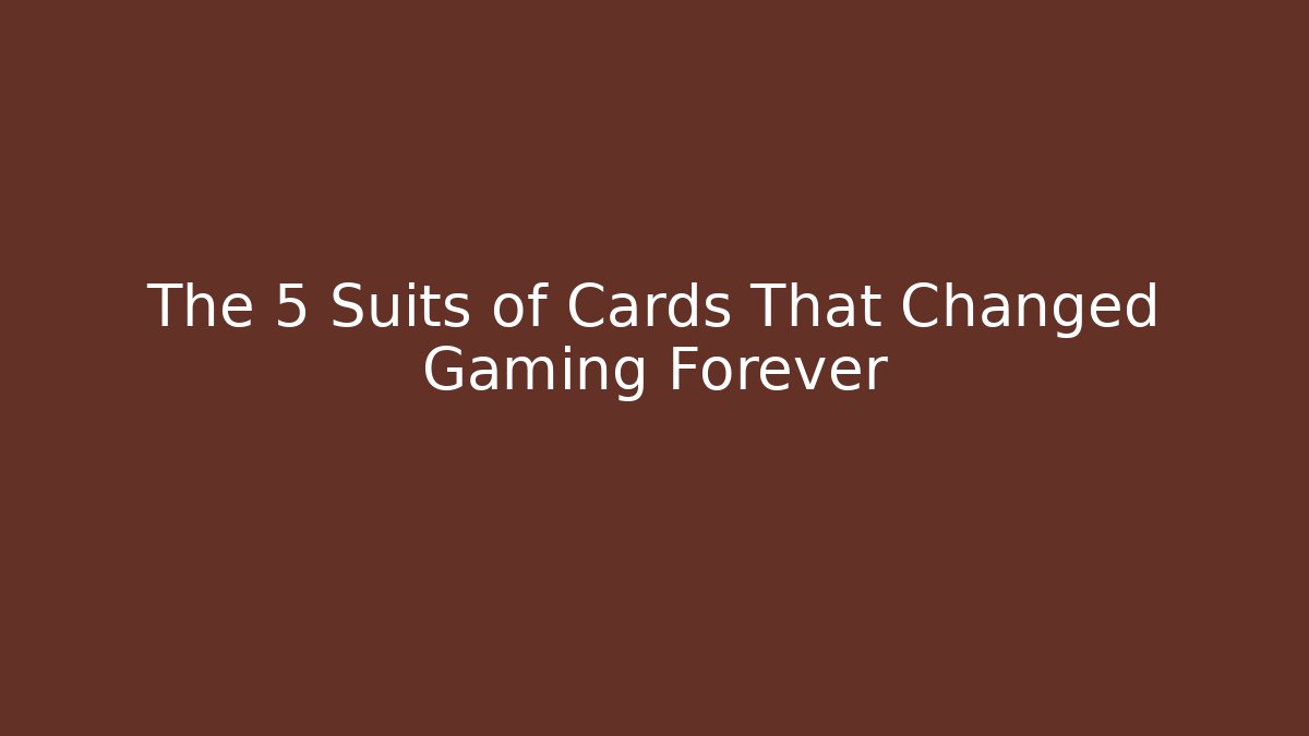 The 5 Suits of Cards That Changed Gaming Forever - Critter Realm