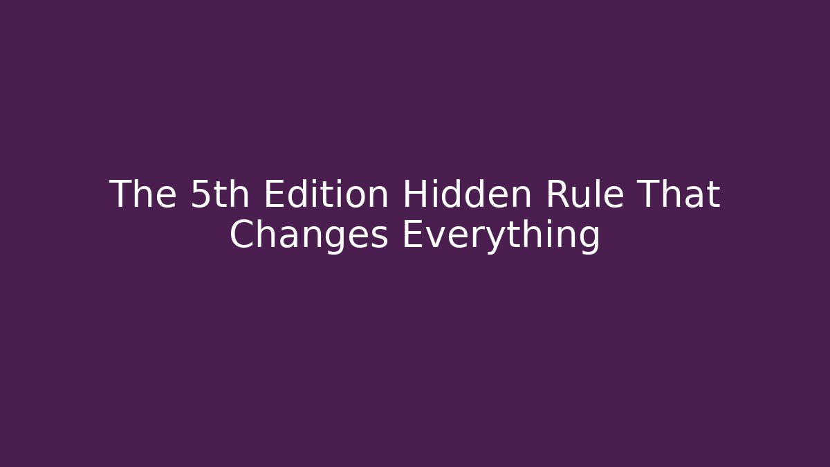 The 5th Edition Hidden Rule That Changes Everything