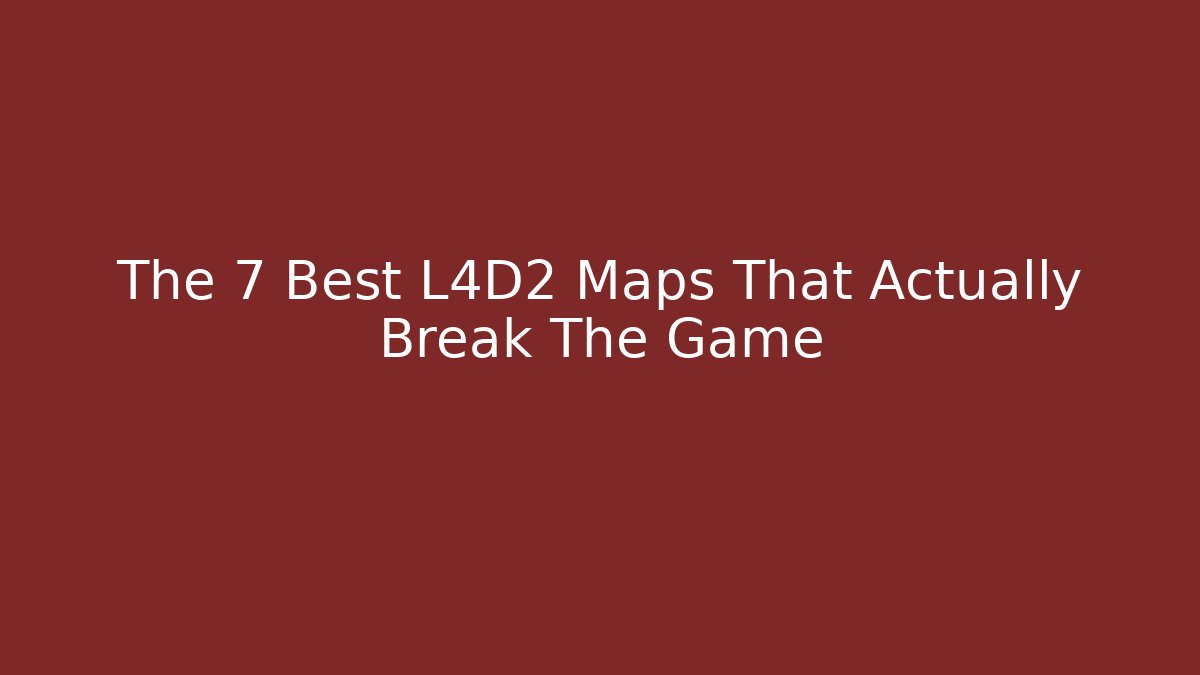 The 7 Best L4D2 Maps That Actually Break The Game - Critter Realm