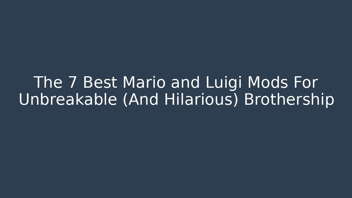 The 7 Best Mario and Luigi Mods For Unbreakable (And Hilarious) Brothership