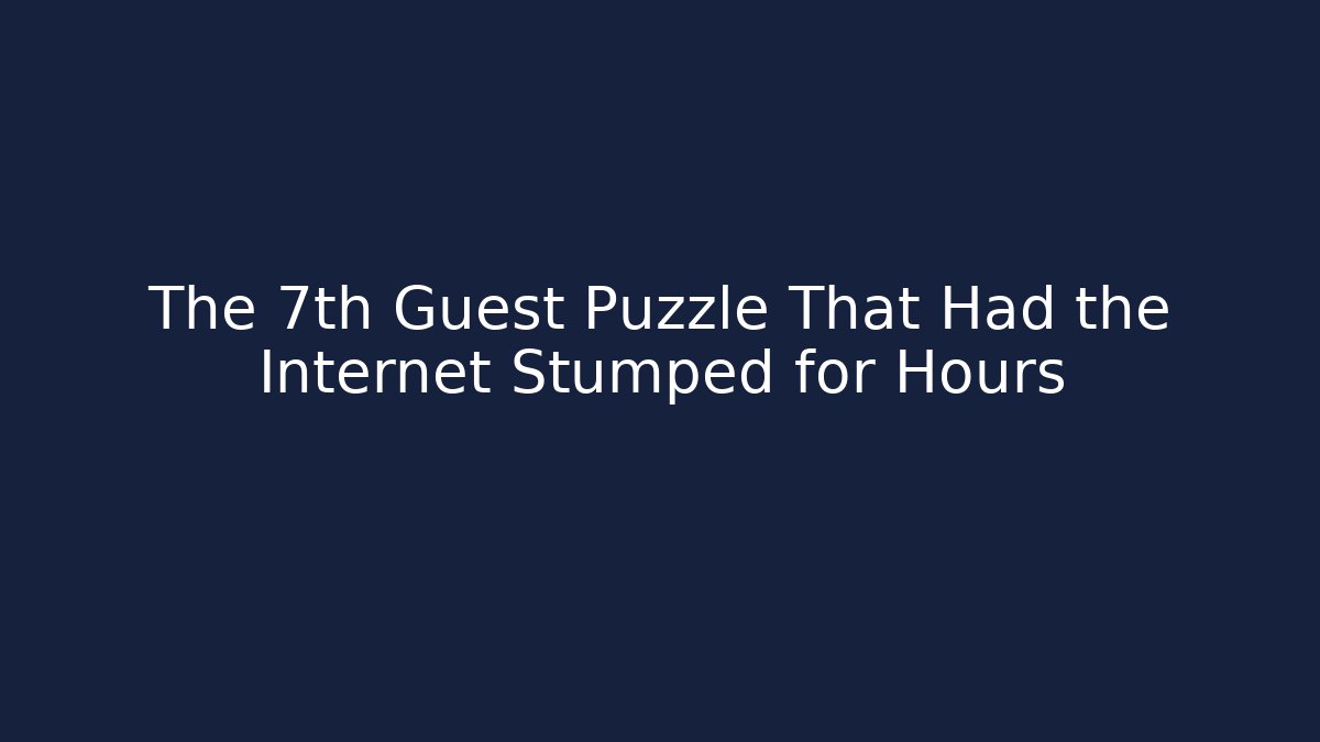 The 7th Guest Puzzle That Had the Internet Stumped for Hours