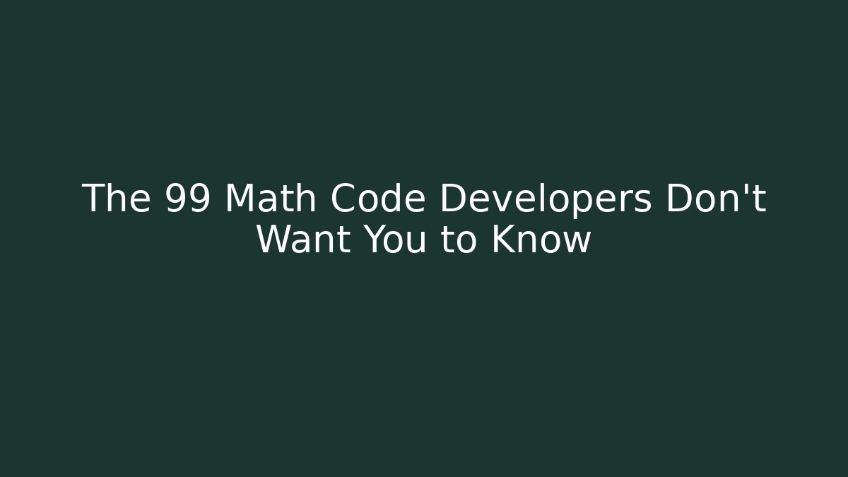 The 99 Math Code Developers Don't Want You to Know