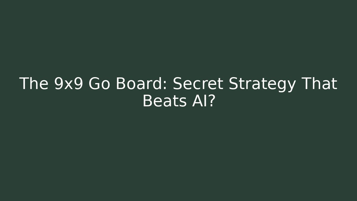 The 9x9 Go Board: Secret Strategy That Beats AI?
