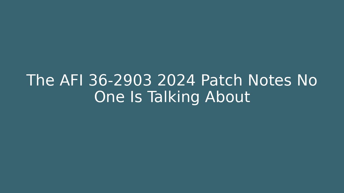 The AFI 36-2903 2024 Patch Notes No One Is Talking About - Critter Realm