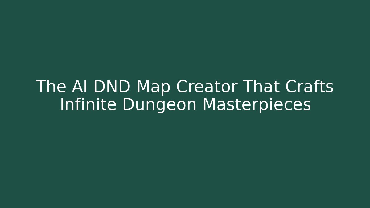 The AI DND Map Creator That Crafts Infinite Dungeon Masterpieces
