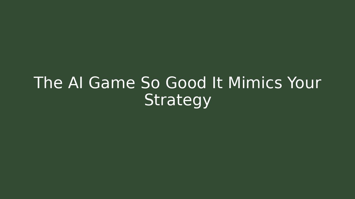 The AI Game So Good It Mimics Your Strategy