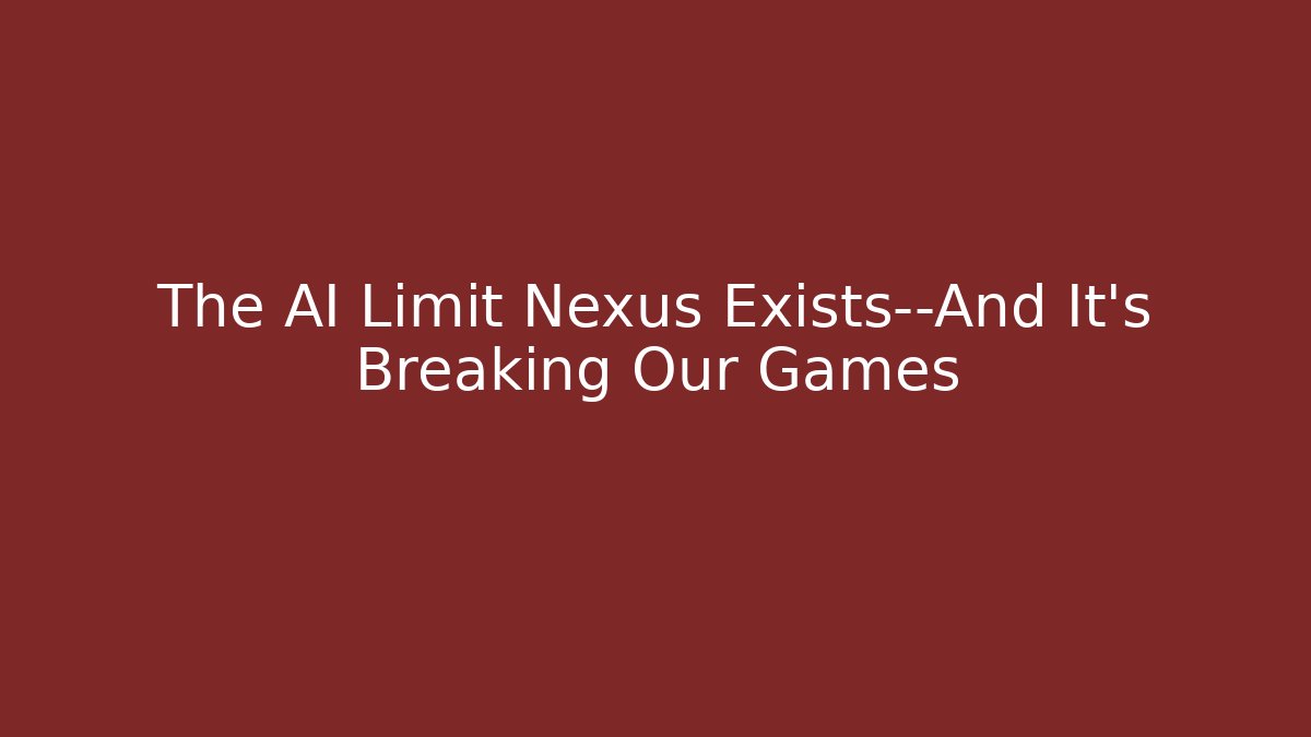 The AI Limit Nexus Exists—And It’s Breaking Our Games