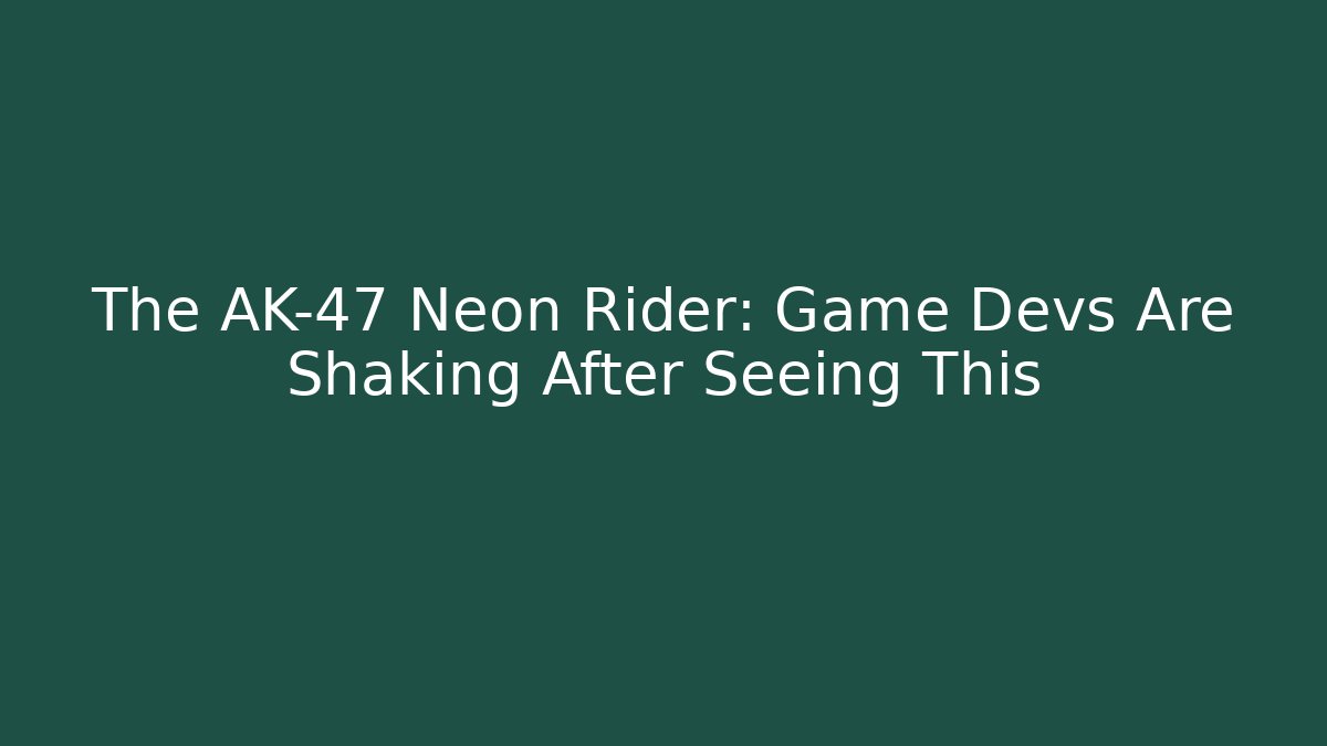 The AK-47 Neon Rider: Game Devs Are Shaking After Seeing This