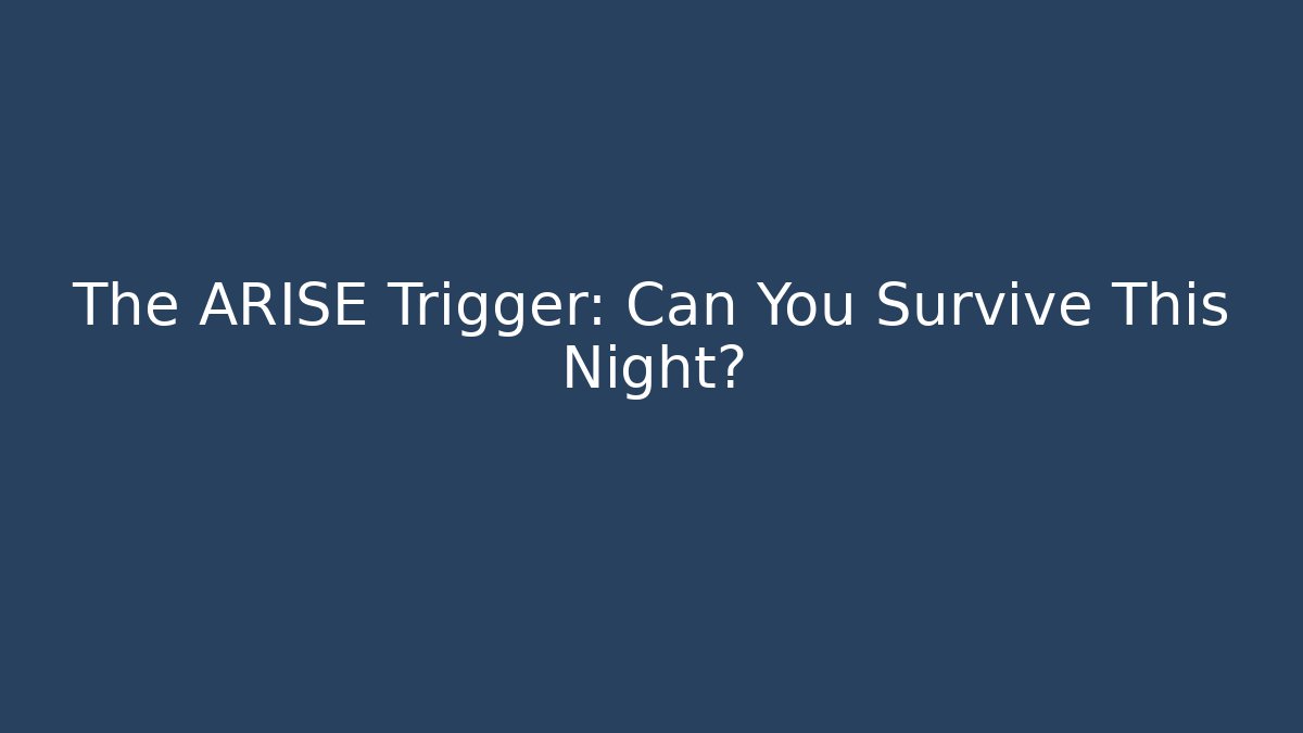 The ARISE Trigger: Can You Survive This Night? - Critter Realm