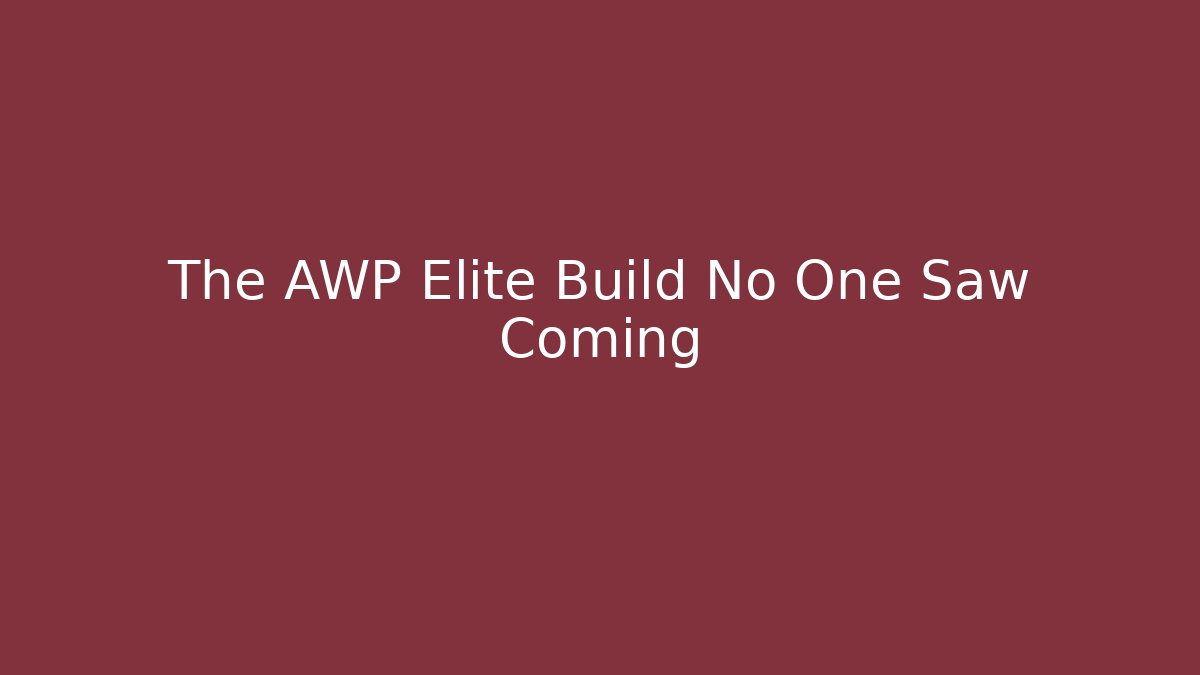 The AWP Elite Build No One Saw Coming