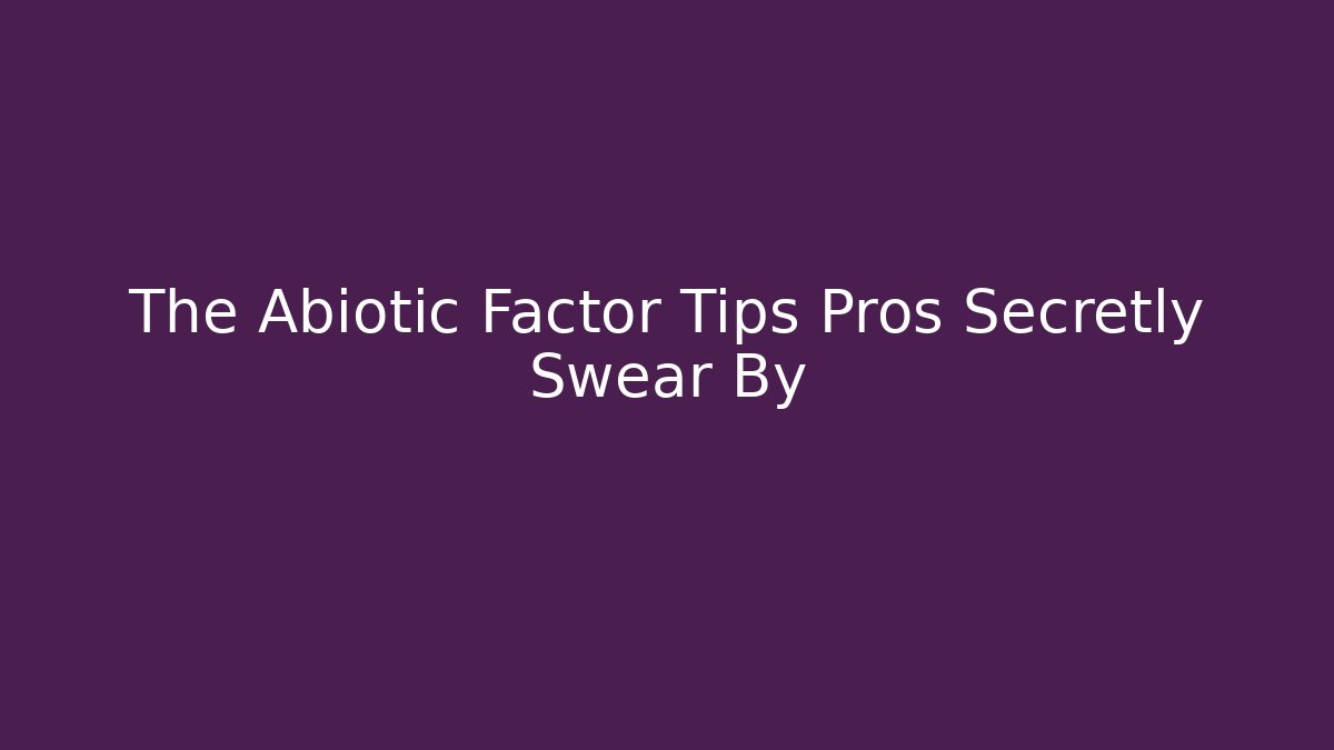 The Abiotic Factor Tips Pros Secretly Swear By - Critter Realm
