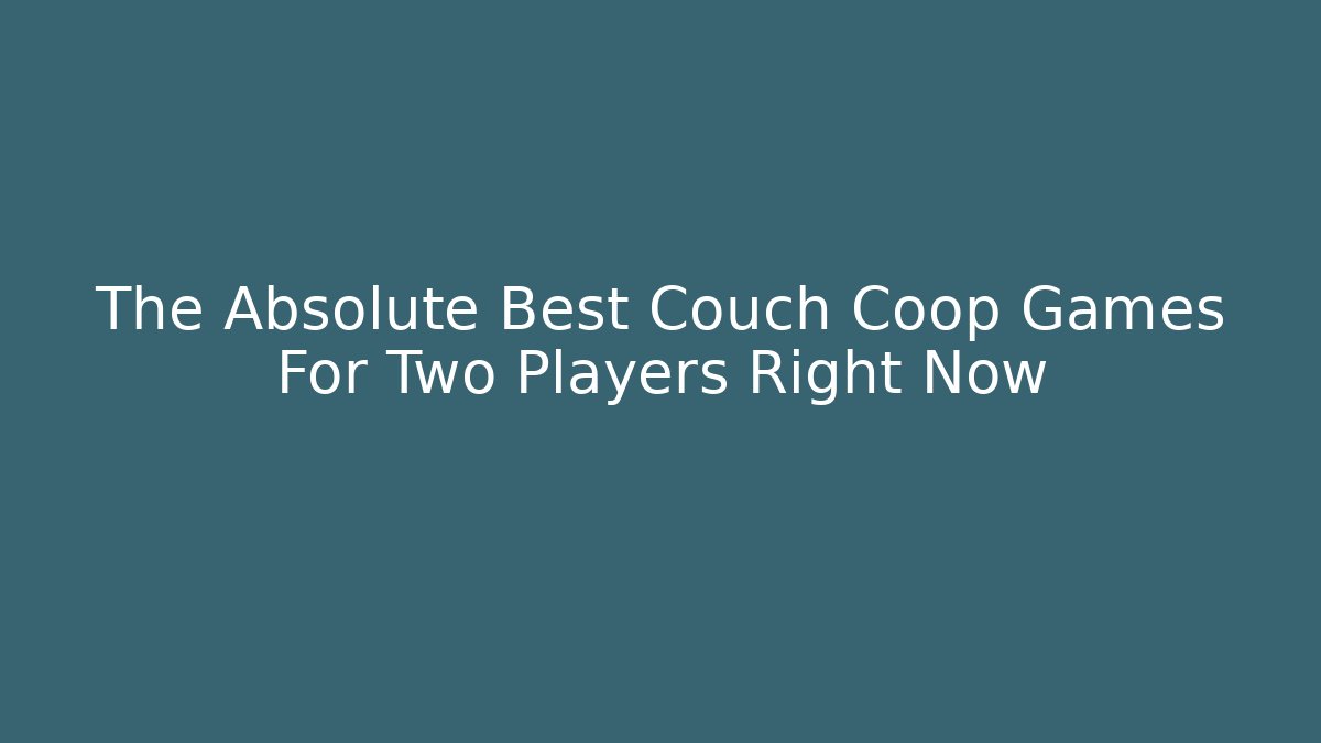 The Absolute Best Couch Coop Games For Two Players Right Now - Critter Realm