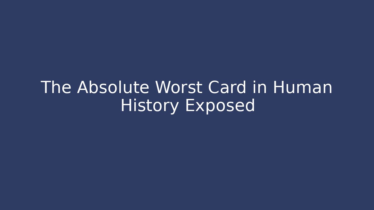 The Absolute Worst Card in Human History Exposed - Critter Realm