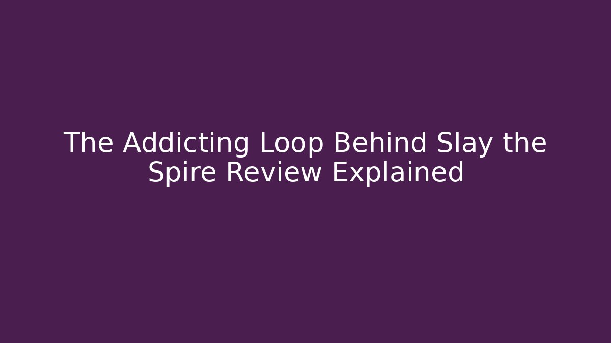 The Addicting Loop Behind Slay the Spire Review Explained - Critter Realm