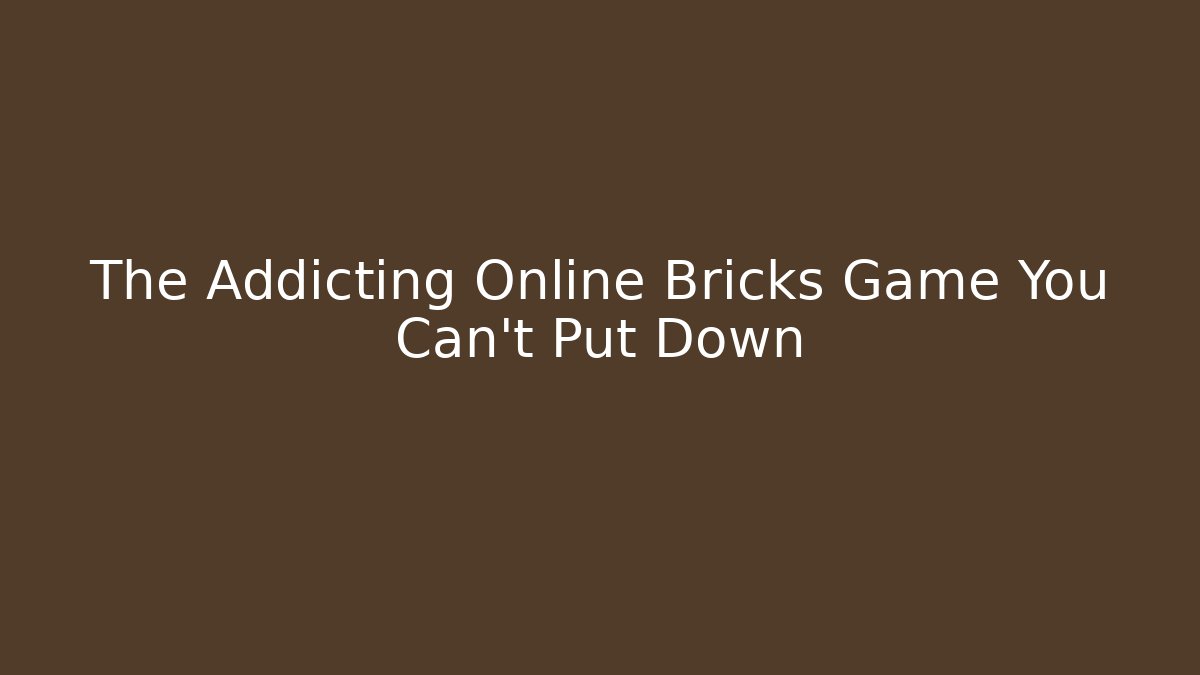 The Addicting Online Bricks Game You Can't Put Down - Critter Realm