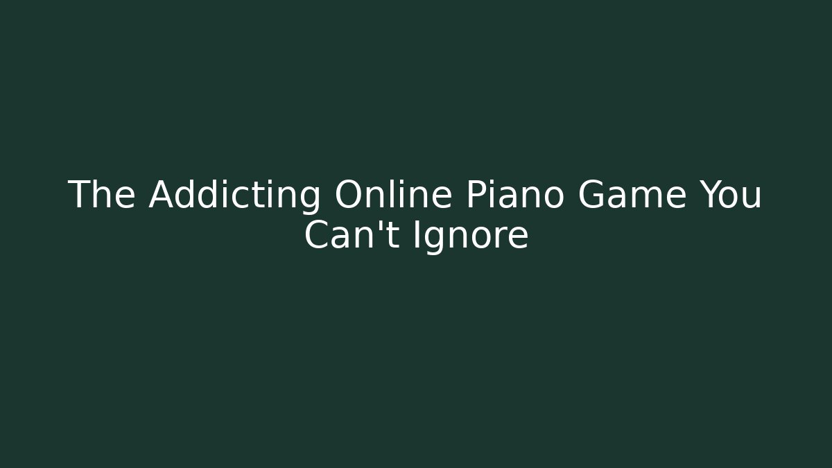 The Addicting Online Piano Game You Can't Ignore