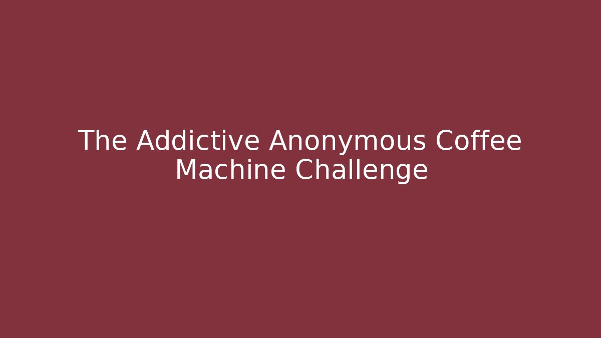 The Addictive Anonymous Coffee Machine Challenge - Critter Realm