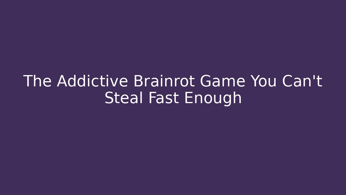 The Addictive Brainrot Game You Can't Steal Fast Enough - Critter Realm