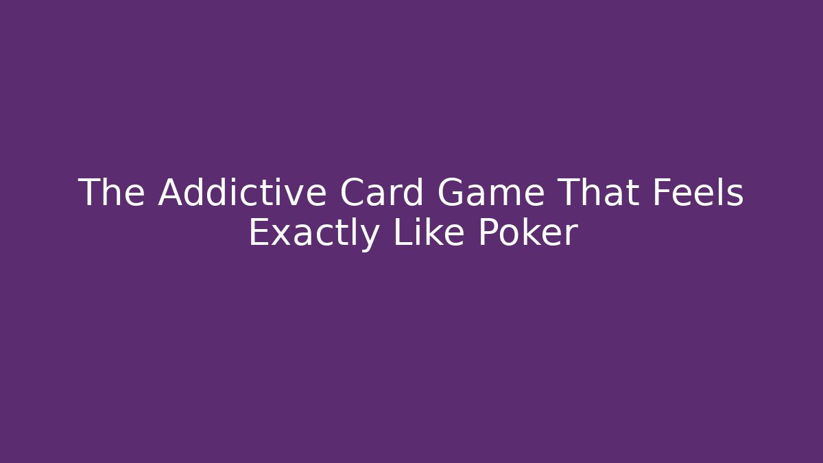 The Addictive Card Game That Feels Exactly Like Poker