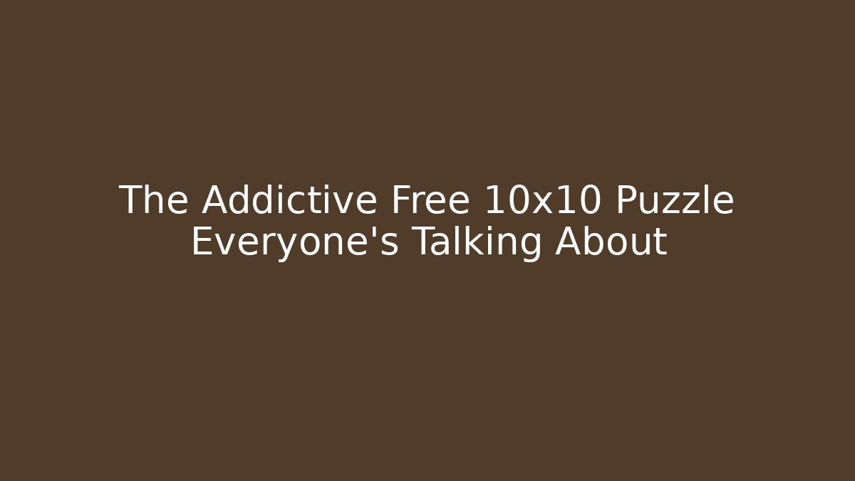 The Addictive Free 10x10 Puzzle Everyone’s Talking About