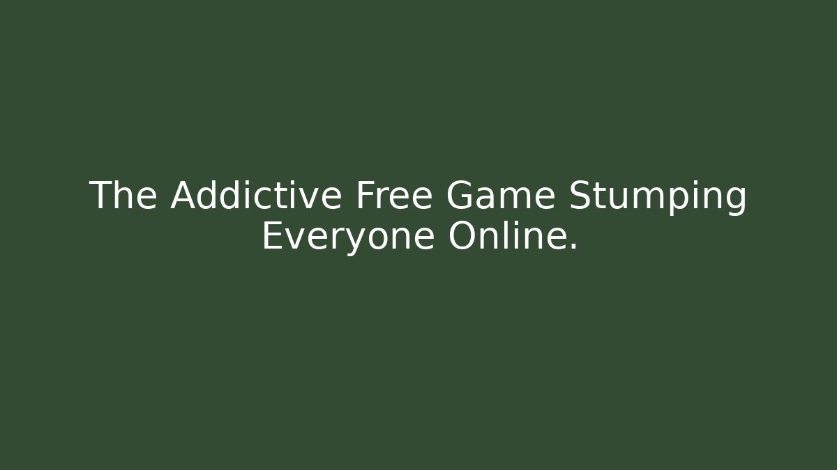 The Addictive Free Game Stumping Everyone Online.