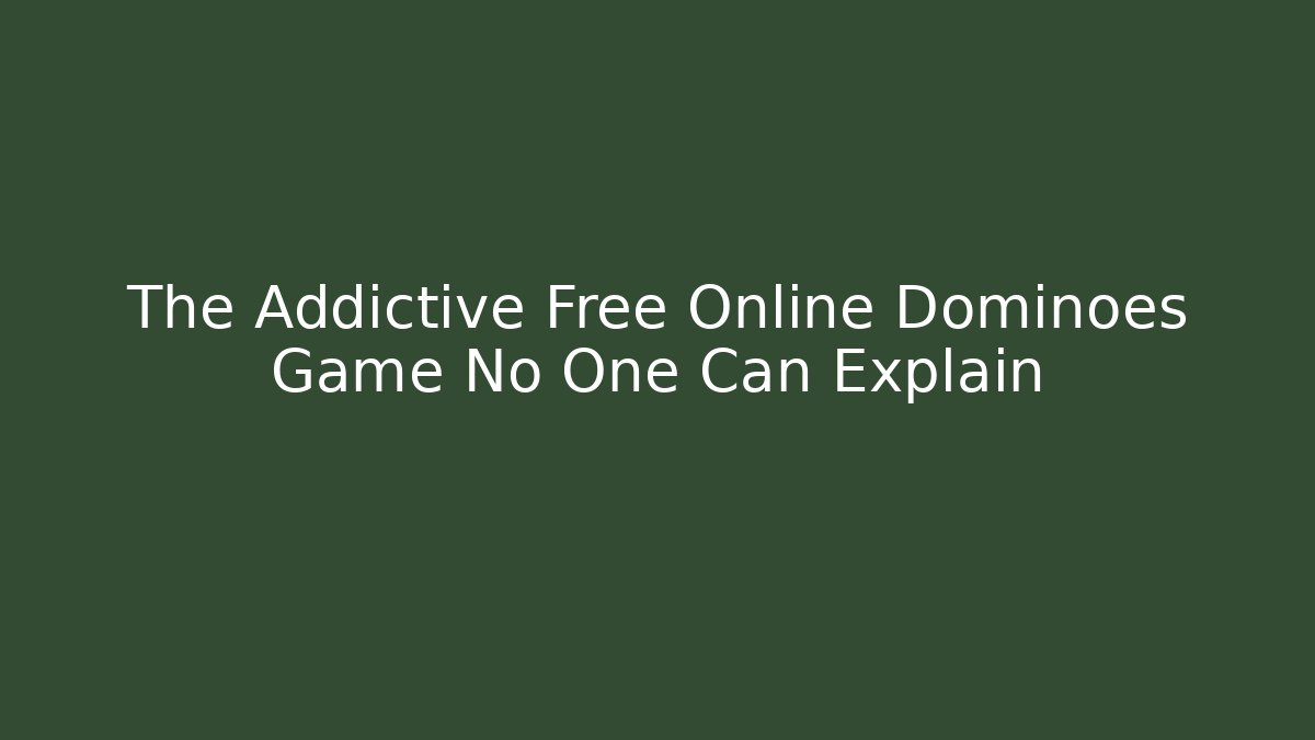The Addictive Free Online Dominoes Game No One Can Explain