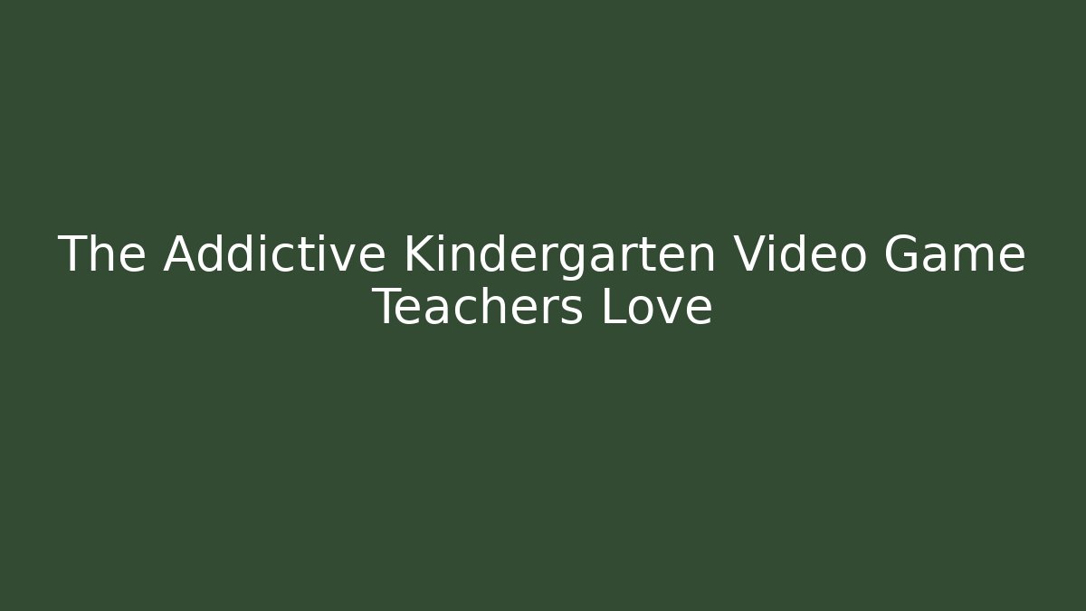 The Addictive Kindergarten Video Game Teachers Love