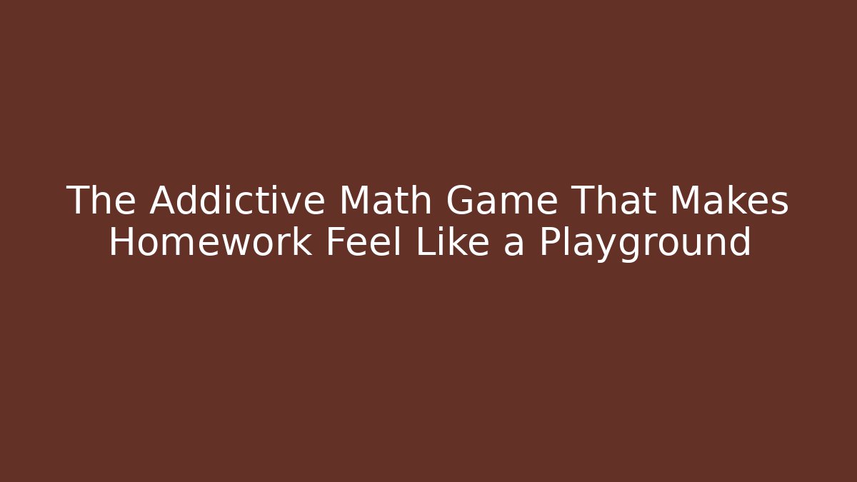 The Addictive Math Game That Makes Homework Feel Like a Playground