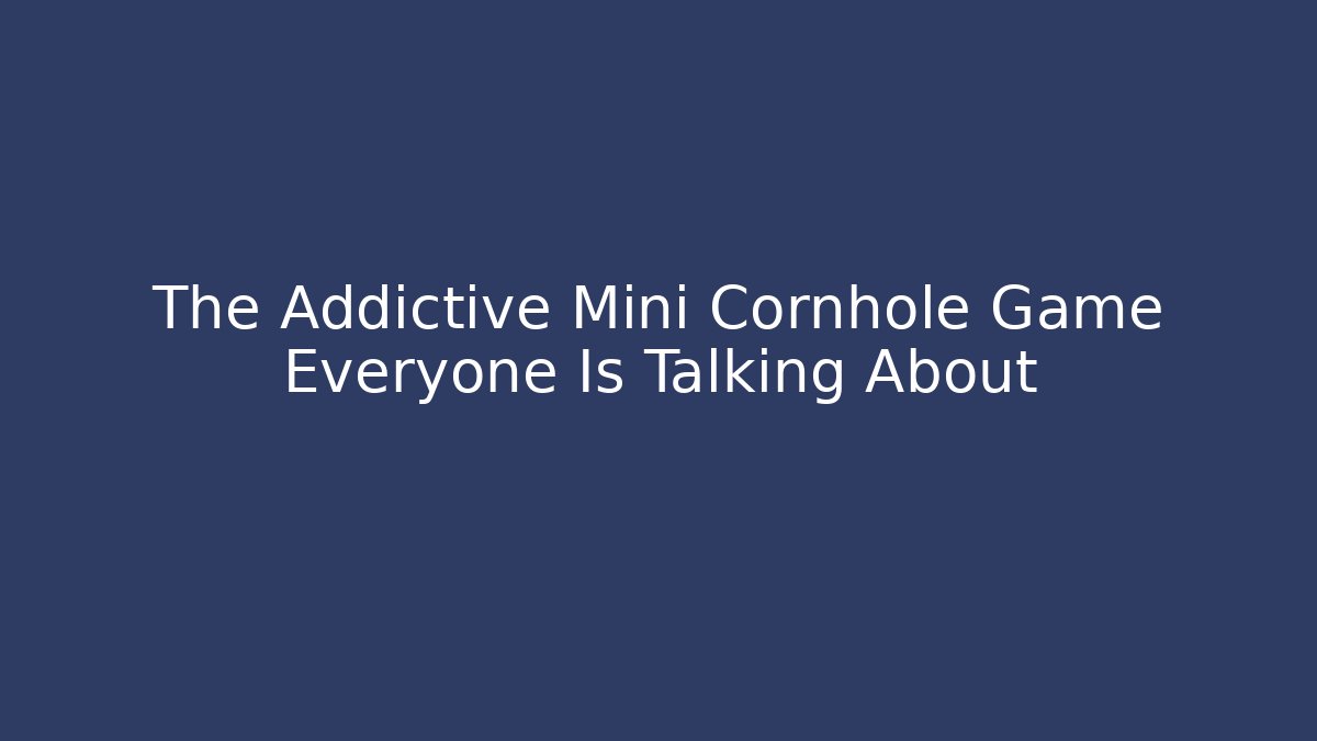 The Addictive Mini Cornhole Game Everyone Is Talking About