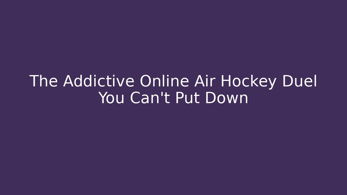 The Addictive Online Air Hockey Duel You Can't Put Down