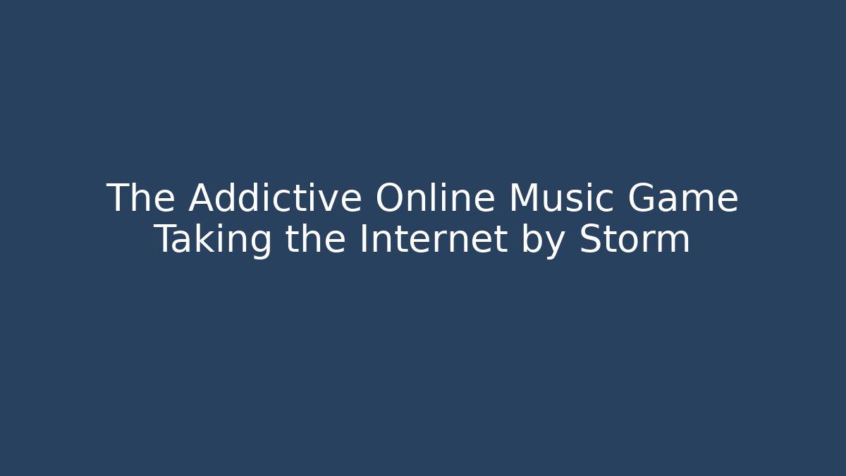 The Addictive Online Music Game Taking the Internet by Storm